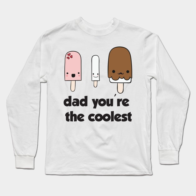 Dad You're the Coolest Shirt Funny Gift Father's Day Long Sleeve T-Shirt by DonVector